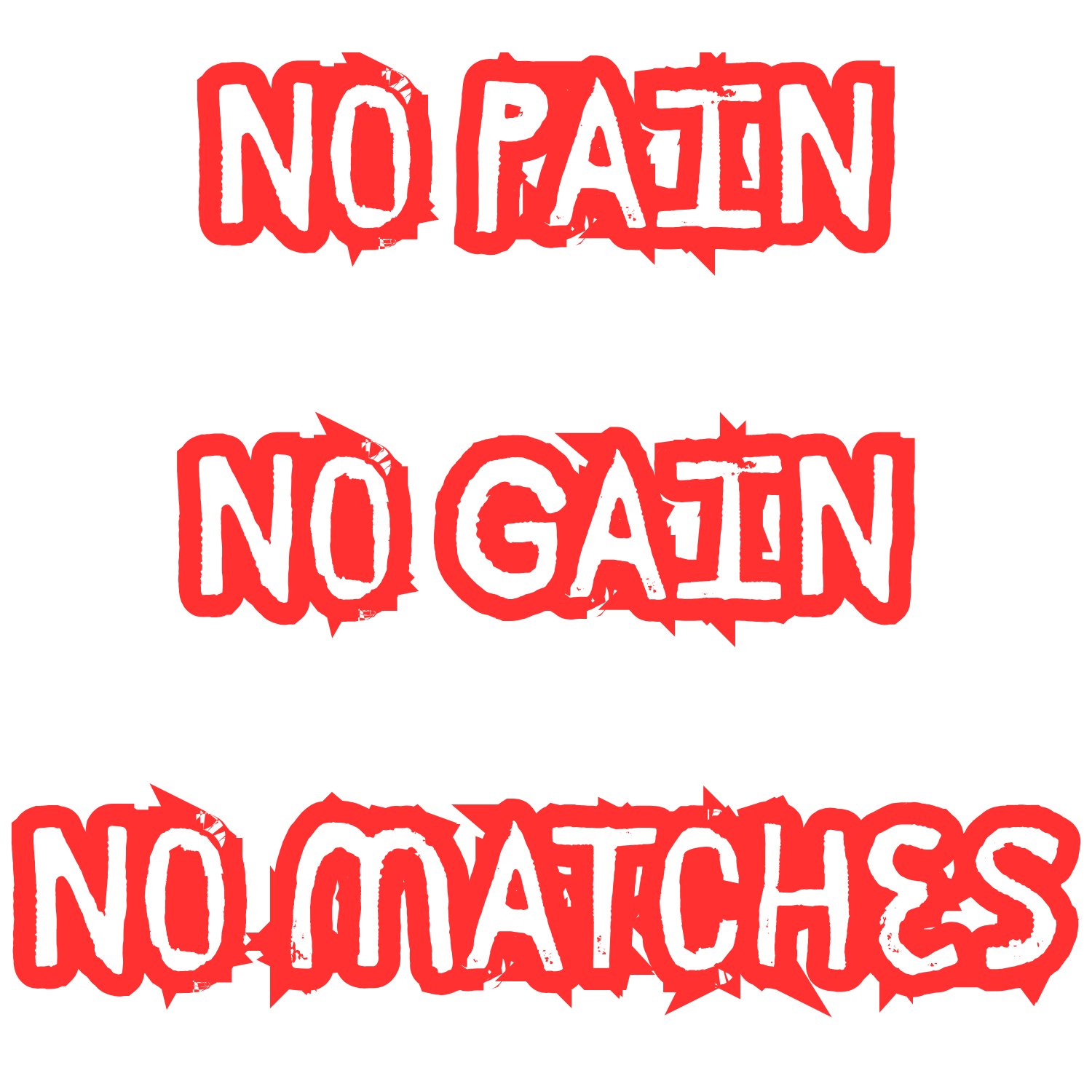 No Pain No Gain No Matches